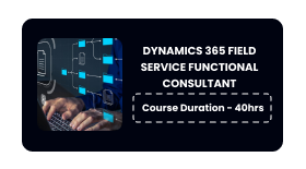 DYNAMICS 365 FIELD SERVICE FUNCTIONAL CONSULTANT Online Training In Pune